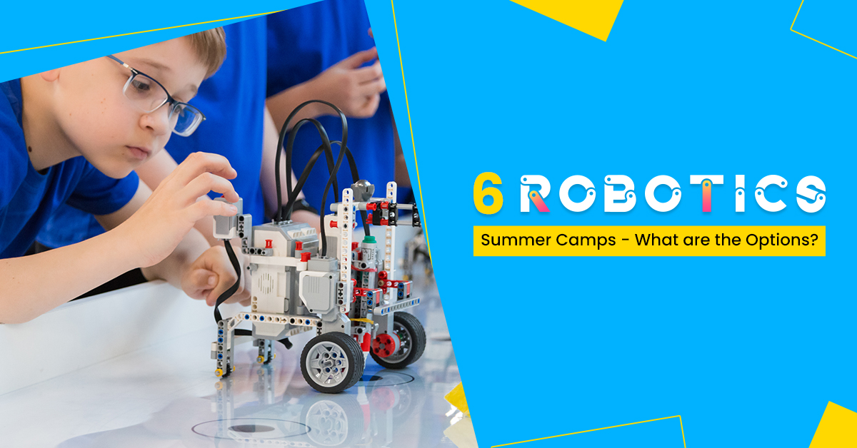 6 Robotics Summer Camps in 2022 What are the Options?