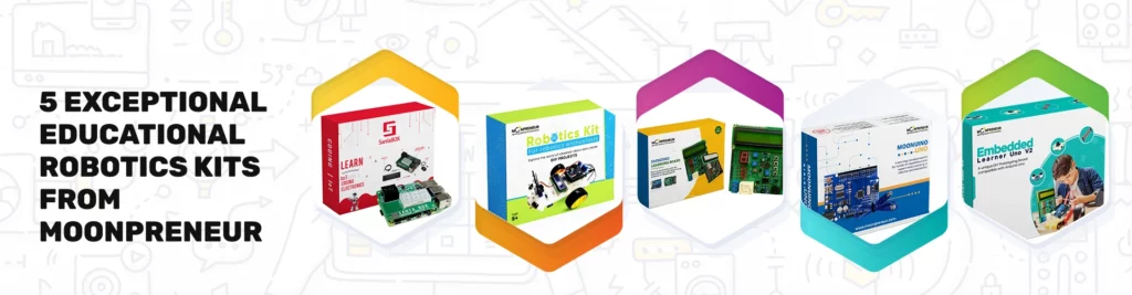 5 Exceptional Educational Robotics Kits From Moonpreneur Your Child Must Try