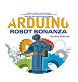 Arduino Robot Bonanza – Gordon McComb (2013)