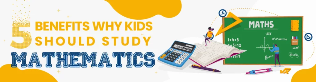 Why Kids Should Study Mathematics