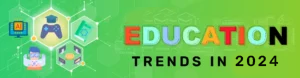 Top 15 Education Trends in 2024