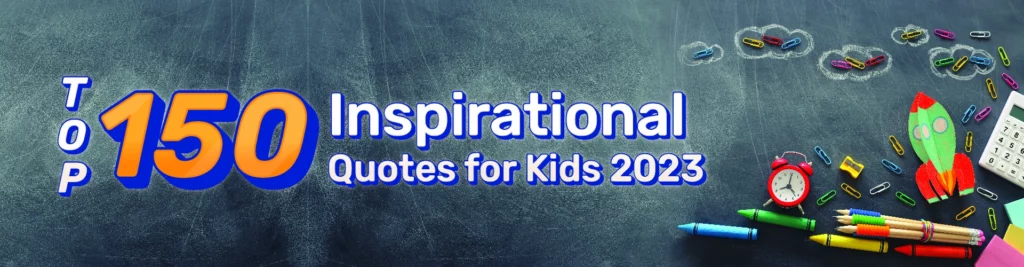 Top Inspirational Quotes for Kids
