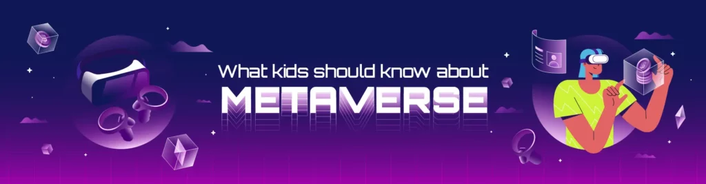 What kids should know about Metaverse