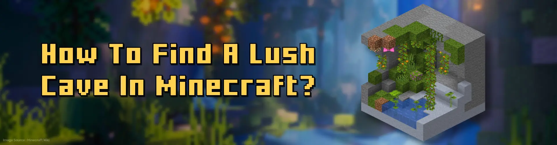 how to find a lush cave in minecraft