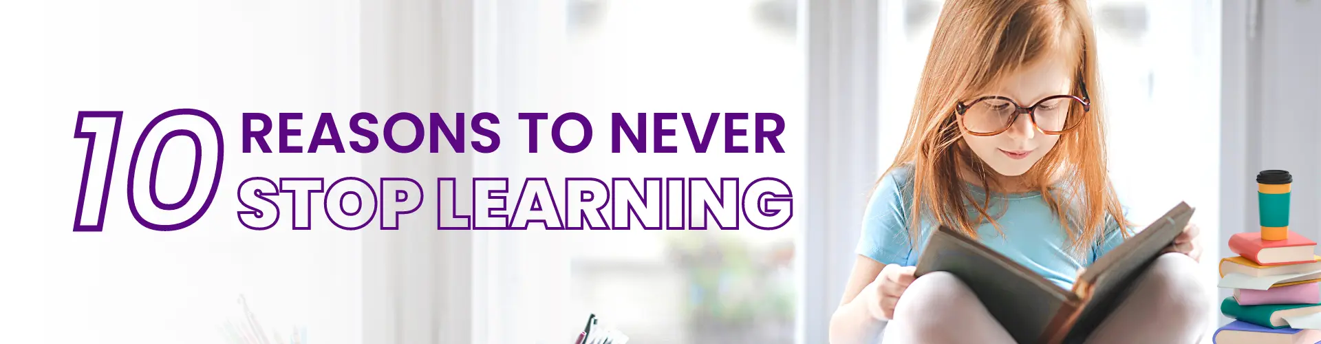 reasons to never stop learning
