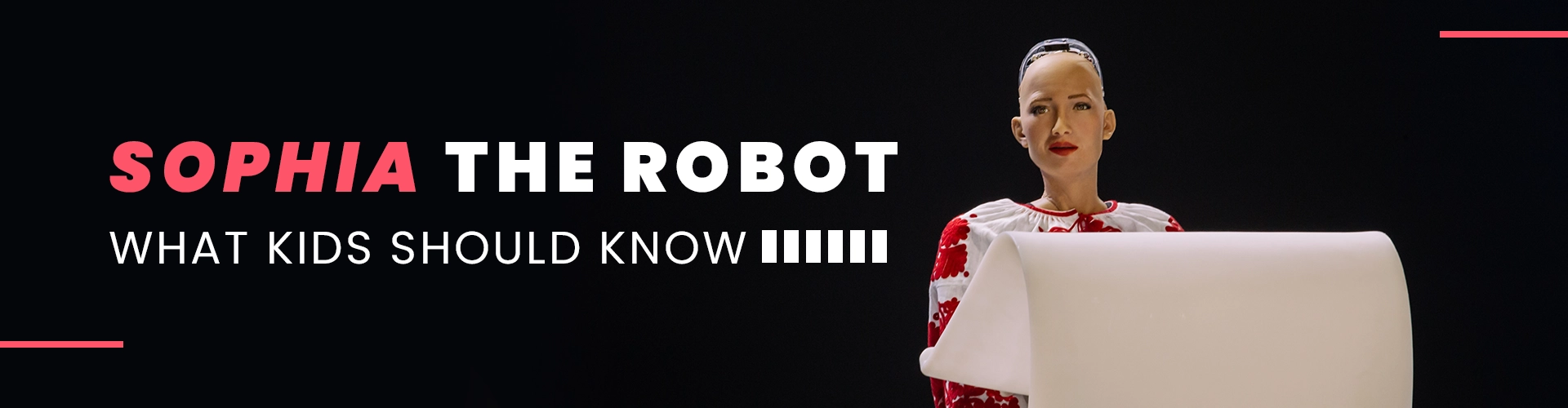 Sophia the Robot - What Kids Should Know