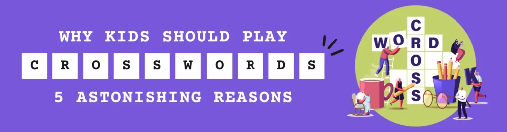 Why Kids Should Play Crosswords