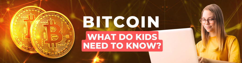 Bitcoin - What do Kids Need to Know