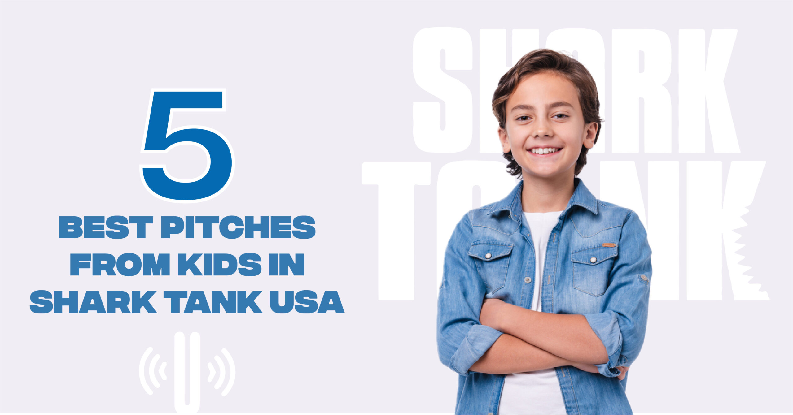 Top 5 Best Pitches from Kids in Shark Tank USA