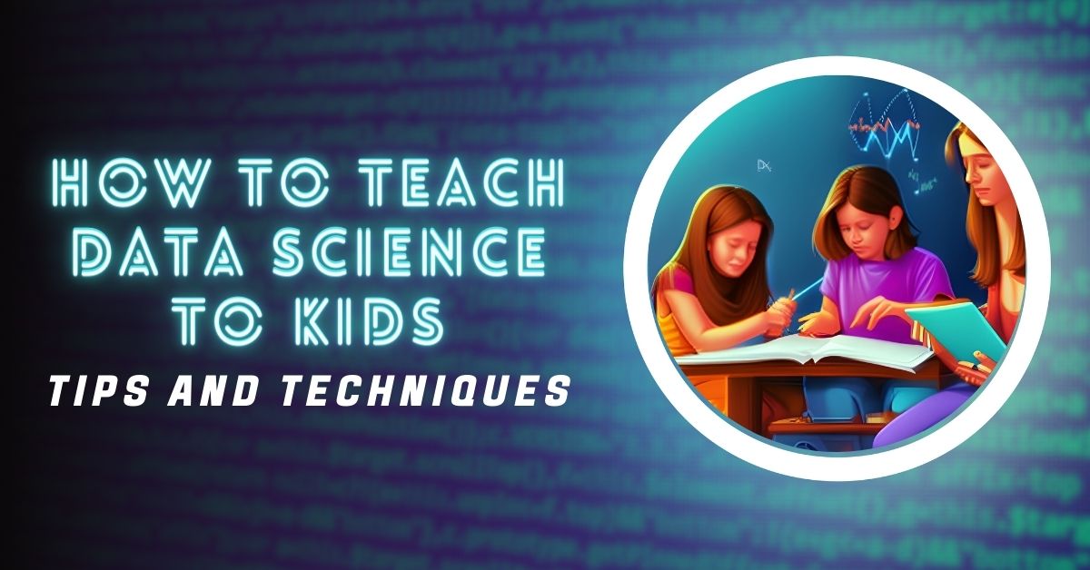 How To Teach Data Science To Kids In 2023