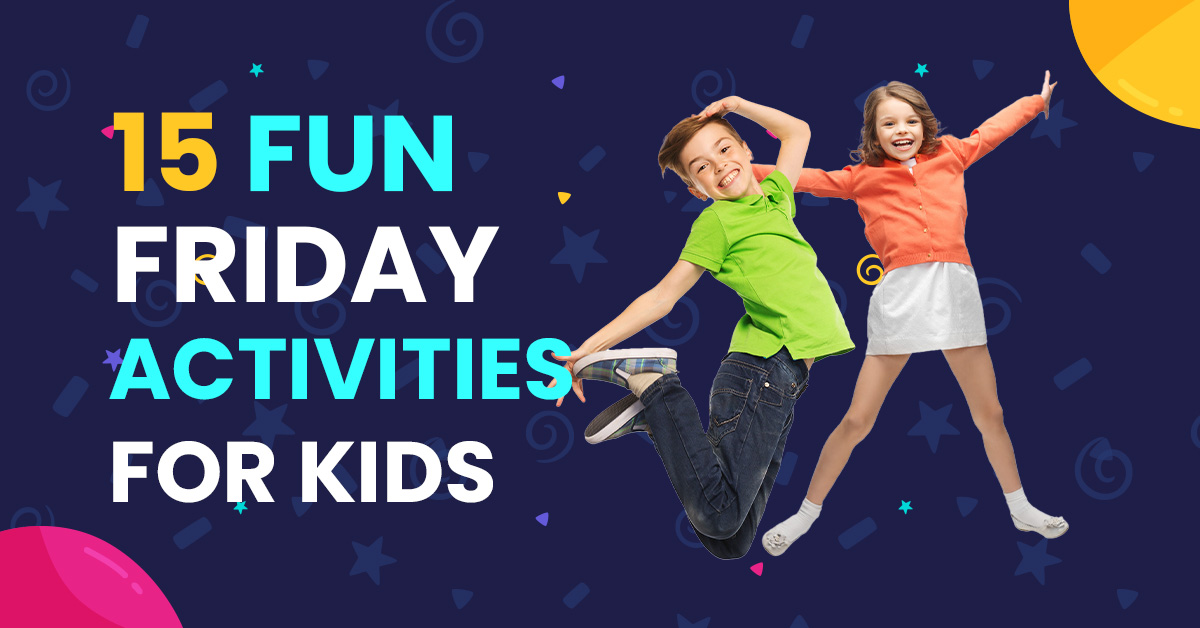 25 Fun Friday Activities for Kids