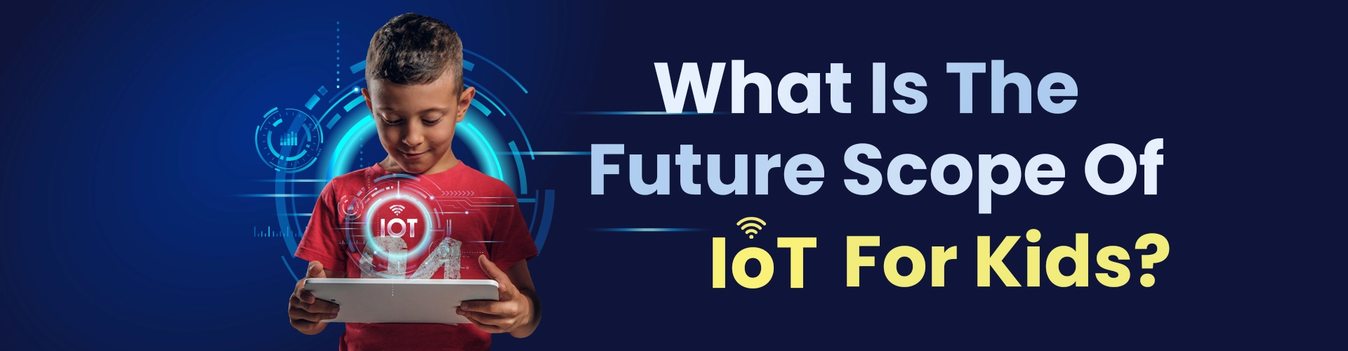 Future Scope Of IoT For Kids