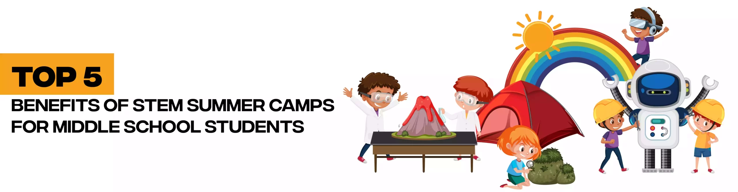top 5 benefits of stem summer camps for middle school students
