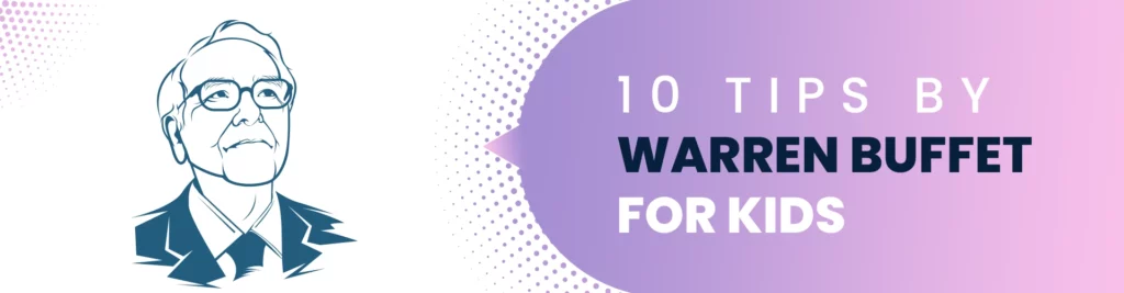 10 Tips by Warren Buffett for Kids
