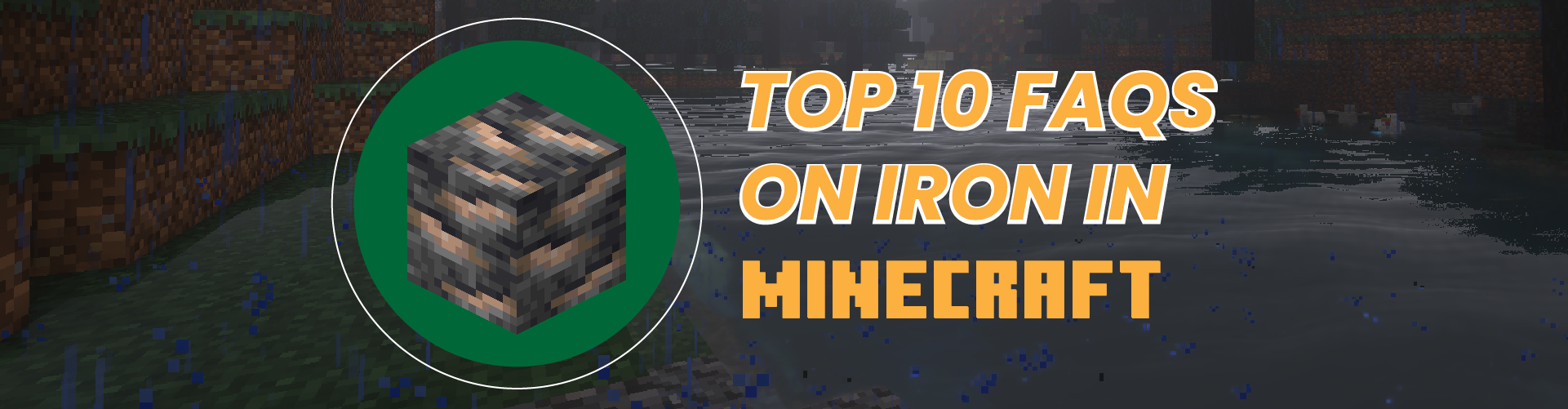 Top 10 FAQs On Iron In Minecraft