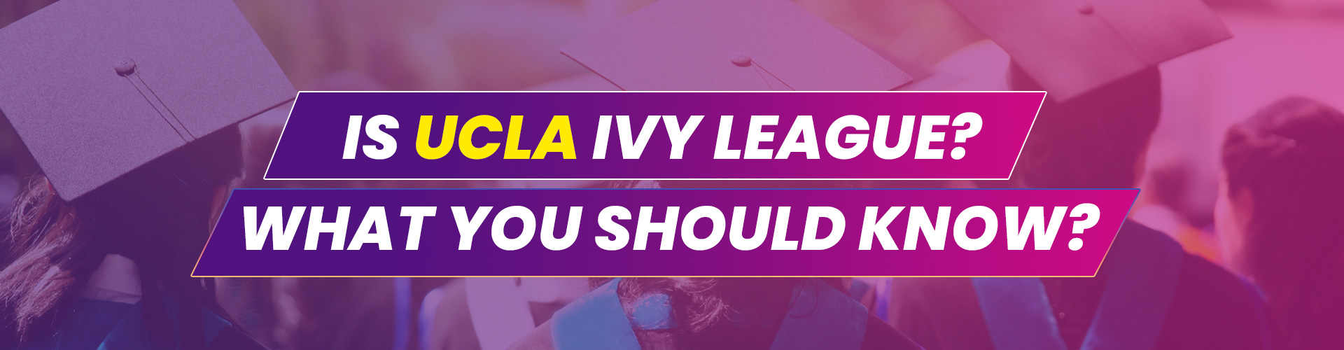 Is UCLA Ivy League-What You Should Know
