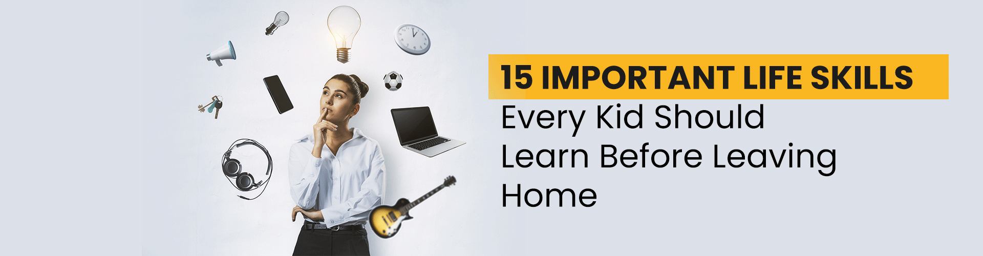 Important Life Skills Every Kid Should Learn Before Leaving Home