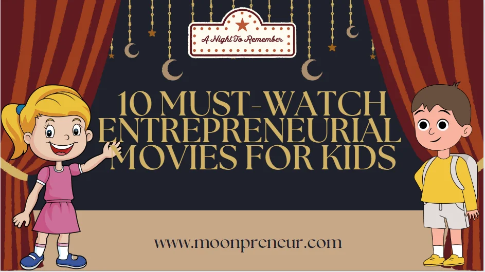 10 MUST-WATCH ENTREPRENEURIAL MOVIES FOR KIDS