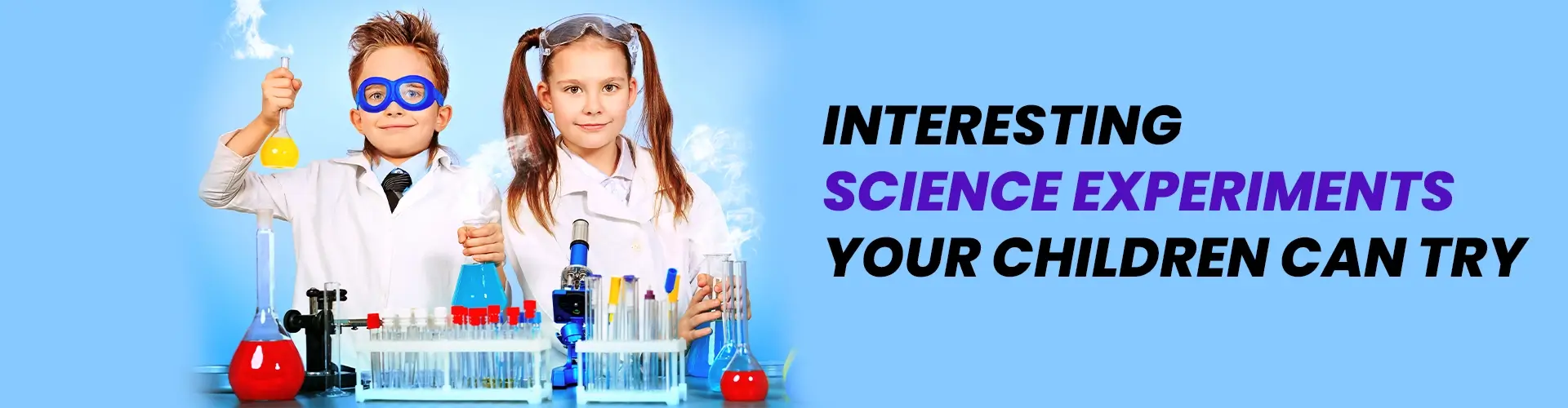 Interesting Science Experiments Your Children Can Try