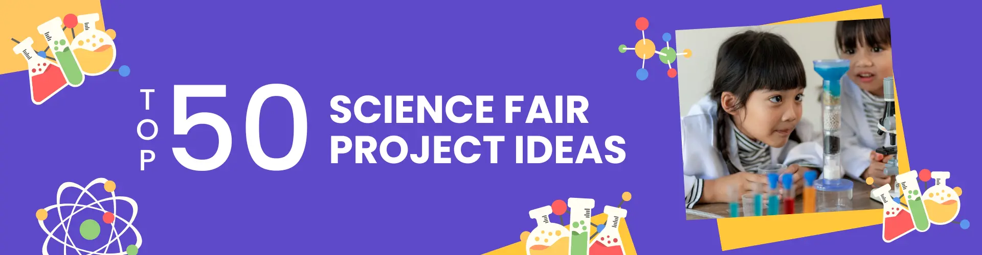 Top 50 Science Fair Project Ideas