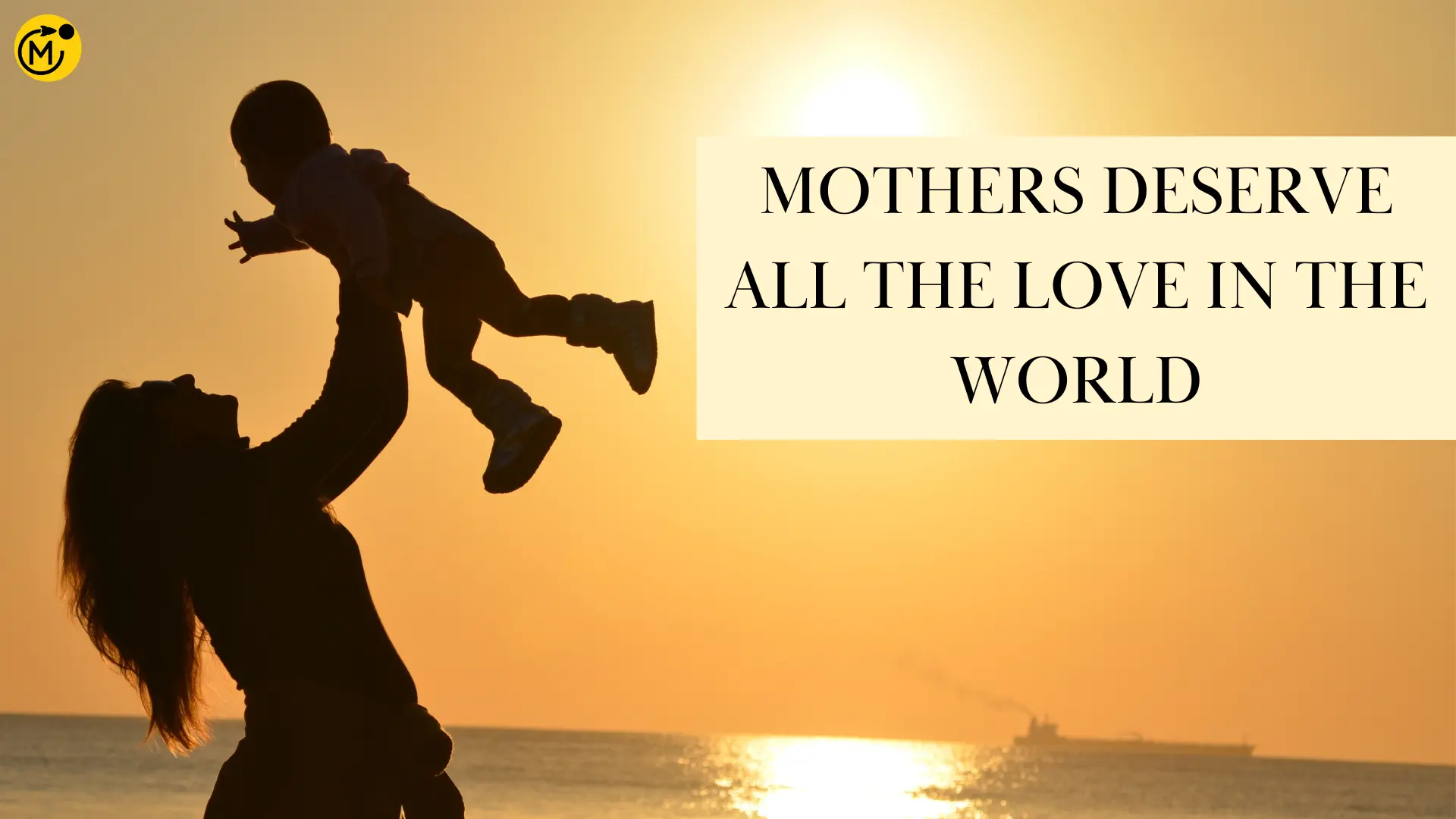 Mothers deserve all the love in the World