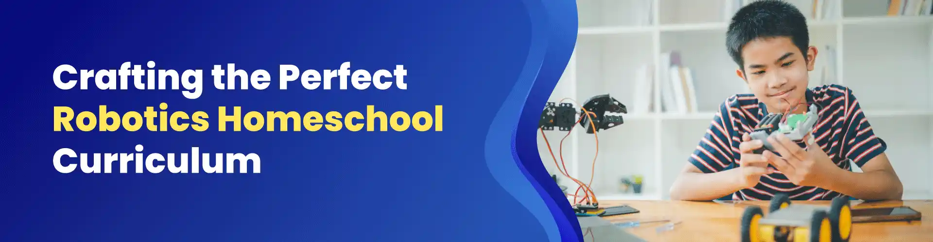 Crafting The Perfect Robotics Homeschool Curriculum