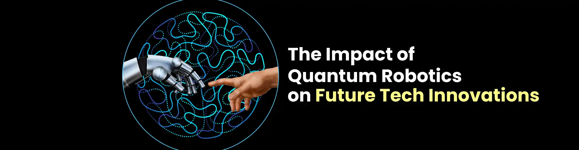 The Impact Of Quantum Robotics On Future Tech Innovations