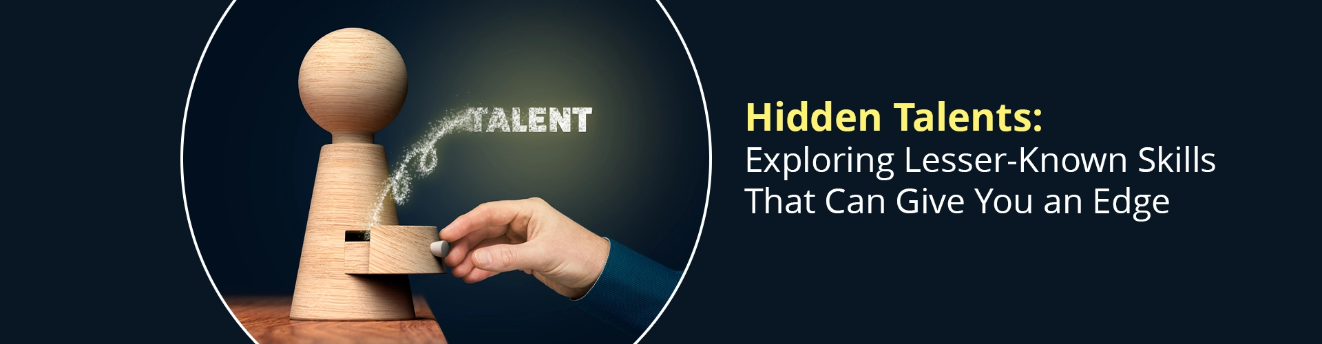 Hidden Talents: Exploring Lesser-Known Skills That Can Give You an Edge