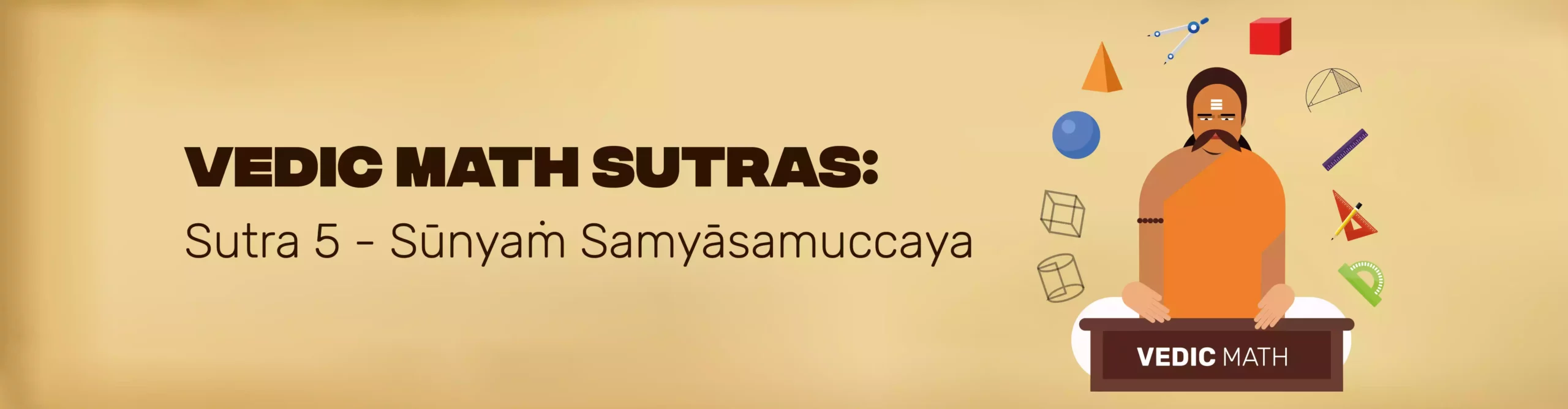 Vedic Math Sutra 5: Sūnyaṁ Samyāsamuccaya